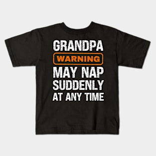 Grandpa Warning May Nap Suddenly At Any Time Kids T-Shirt